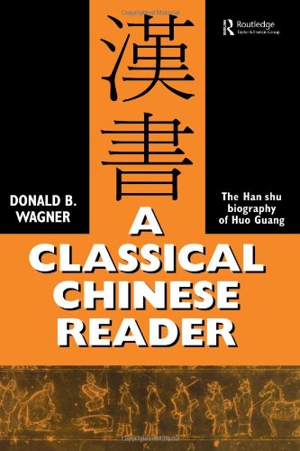 A Classical Chinese Reader: The Han Shu biography of Huo Guang von Routledge