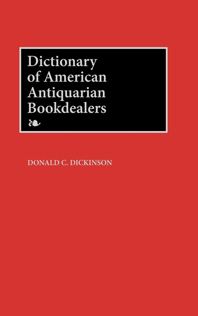 Dictionary of American Antiquarian Bookdealers von Greenwood Press