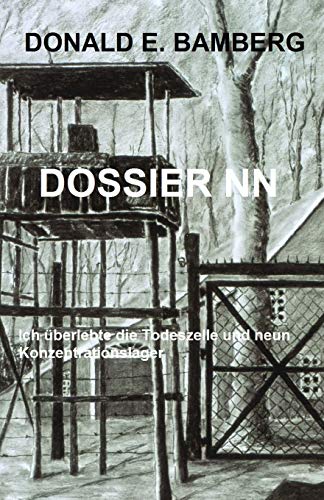 Dossier NN: Ich ueberlebte die Todeszelle und neun Konzentrationslager