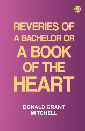 Reveries of a Bachelor or, A Book of the Heart von Zinc Read