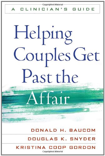 Helping Couples Get Past the Affair: A Clinician's Guide Helping Couples Get Past the Affair: A Clinician's Guide von GUILFORD PUBN