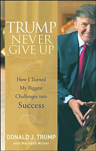 Trump Never Give Up: How I Turned My Biggest Challenges into Success von Wiley