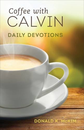 Coffee with Calvin: Daily Devotions von WESTMINSTER PR