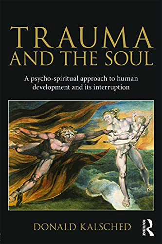 Trauma and the Soul: A psycho-spiritual approach to human development and its interruption von Routledge