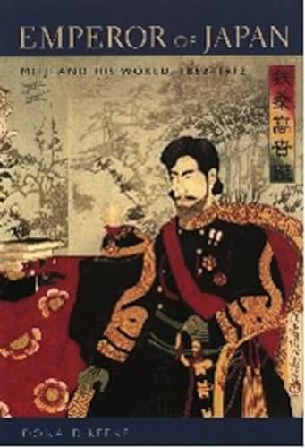 Emperor of Japan: Meiji and His World, 1852-1912 von Columbia University Press
