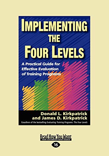 Implementing the Four Levels: A Practical Guide for Effective Evaluation of Training Programs: A Practical Guide for Effective Evaluation of Training Programs (Easyread Large Edition) von ReadHowYouWant
