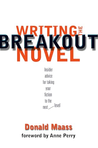 Writing the Breakout Novel: Winning Advice from a Top Agent and His Best-selling Client von Writer's Digest Books