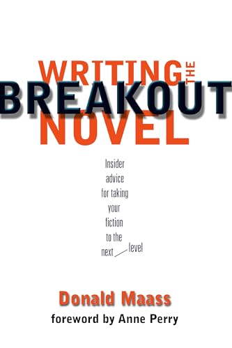 Writing the Breakout Novel: Winning Advice from a Top Agent and His Best-selling Client