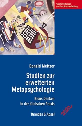 Studien zur erweiterten Metapsychologie: Bions Denken in der klinischen Praxis (edition diskord - Veröffentlichungen des Klein Seminars Salzburg)