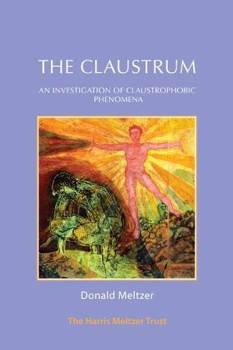 The Claustrum: An investigation of claustrophobic phenomena von The Harris Meltzer Trust
