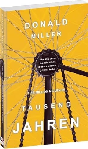 Eine Million Meilen in tausend Jahren: Was ich beim Umschreiben meines Lebens gelernt habe Eine Million Meilen in tausend Jahren: Was ich beim Umschreiben meines Lebens gelernt habe