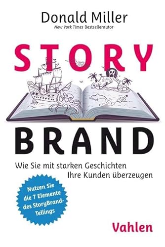StoryBrand: Wie Sie mit starken Geschichten Ihre Kunden überzeugen von Vahlen Franz GmbH