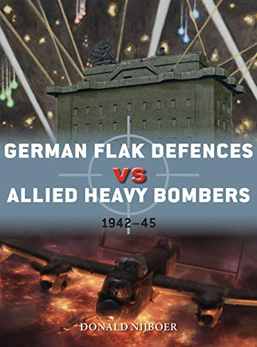 German Flak Defences vs Allied Heavy Bombers: 1942–45 (Duel, Band 98)