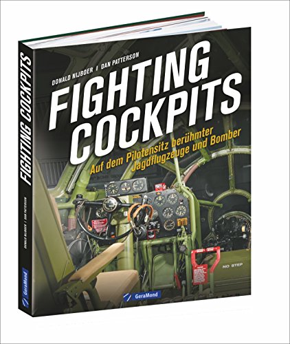 Fighting Cockpits: Auf dem Pilotensitz berühmter Jagdflugzeuge und Bomber