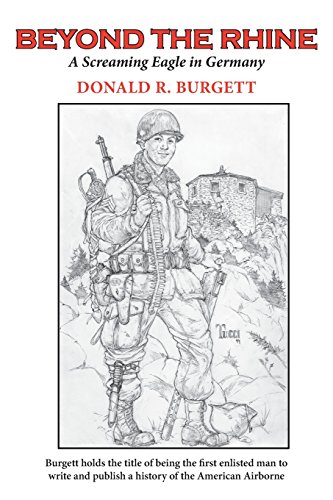 Beyond the Rhine: Beyond the Rhine is the fourth volume in the series 'Donald R. Burgett a Screaming Eagle' von Drb Enterprise, Incorporated