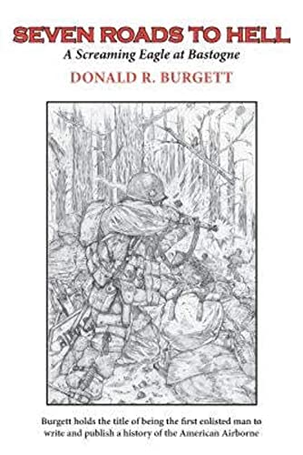 Seven Roads to Hell: Seven Roads to Hell is the third volume in the series 'Donald R. Burgett a Screaming Eagle' von Drb Enterprise, Incorporated