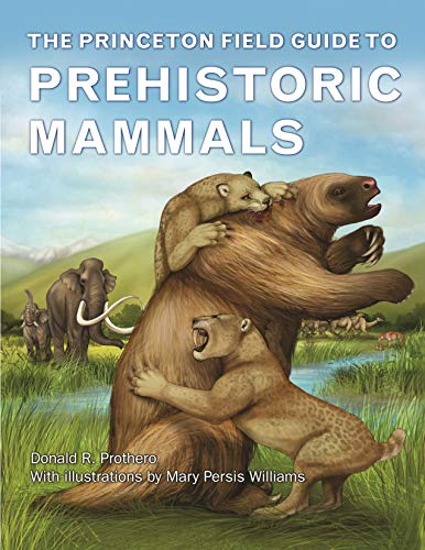 Princeton Field Guide to Prehistoric Mammals (Princeton Field Guides)