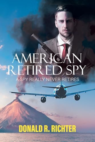 American Retired Spy: A Spy really never retires von Aspire Publishing Hub, LLC