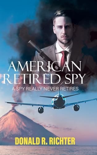 American Retired Spy: A Spy really never retires von Aspire Publishing Hub, LLC