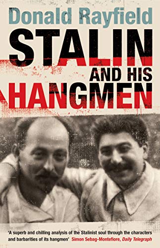 Stalin and His Hangmen: An Authoritative Portrait of a Tyrant and Those Who Served Him