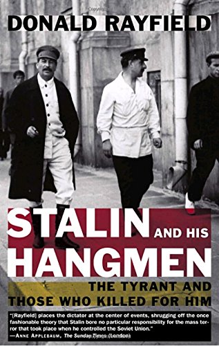 Stalin and His Hangmen: The Tyrant and Those Who Killed for Him von Rayfield, Donald