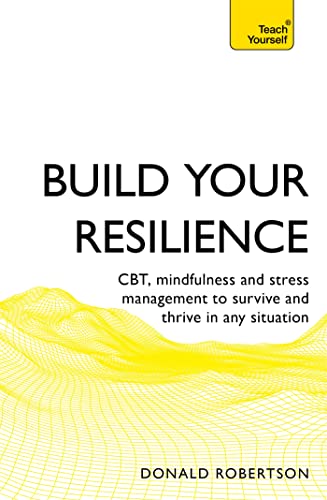 Build Your Resilience: CBT, mindfulness and stress management to survive and thrive in any situation (Teach Yourself) Build Your Resilience: CBT, mindfulness and stress management to survive and thrive in any situation (Teach Yourself) von Teach Yourself