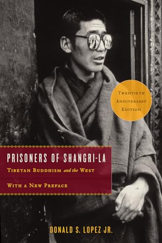 Prisoners of Shangri-La: Tibetan Buddhism and the West: Tibetan Buddhism and the West. 20th anniversary edition with a new preface von University of Chicago Press