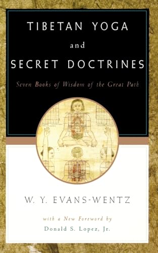 Tibetan Yoga and Secret Doctrines: Or Seven Books of Wisdom of the Great Path, according to the late Lama Kazi Dawa-Samdup's English Rendering