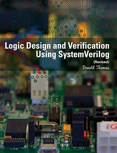 Logic Design and Verification Using SystemVerilog (Revised) von Createspace Independent Publishing Platform