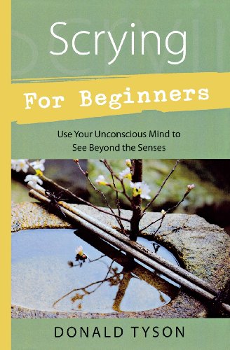Scrying for Beginners: Tapping into the Supersensory Powers of Your Subconscious (Llewellyn's Beginners Series)