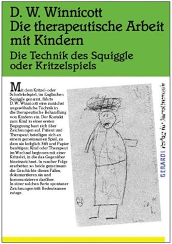 Die therapeutische Arbeit mit Kindern: Die Technik des Squiggle oder Kritzelspiels Die therapeutische Arbeit mit Kindern: Die Technik des Squiggle oder Kritzelspiels