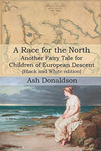A Race for the North: Another Fairy Tale for Children of European Descent (Black and White edition)