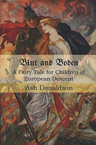 Blut and Boden: A Fairy Tale for Children of European Descent von CreateSpace Independent Publishing Platform