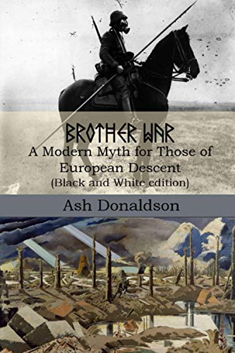 Brother War: A Modern Myth for Those of European Descent (Black & White edition)