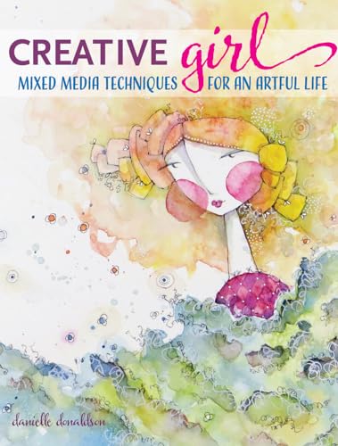 CreativeGIRL: Mixed Media Techniques for an Artful Life von North Light Books