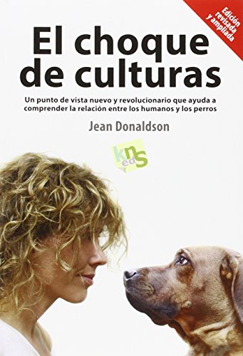 El choque de culturas : un punto de vista nuevo y revolucionario que ayuda a comprender la relación entre los humanos y los perros von KNS