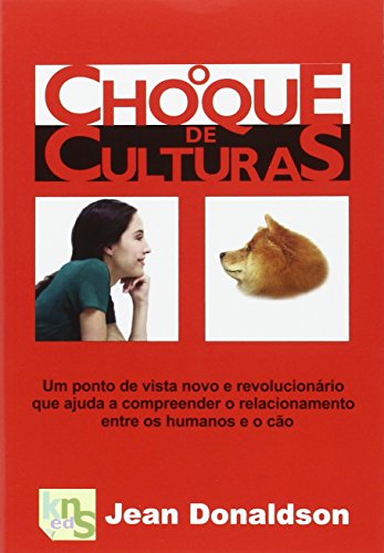O choque de culturas: Um ponto de vista novo e revolucionario que ajuda a compreender o relacionamento entre os humanos e o cão von KNS