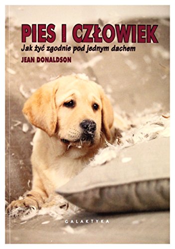 Pies i czlowiek: Jak żyć zgodnie pod jednym dachem.