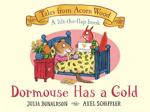 Dormouse Has a Cold: A Lift-the-flap Story (Tales From Acorn Wood)