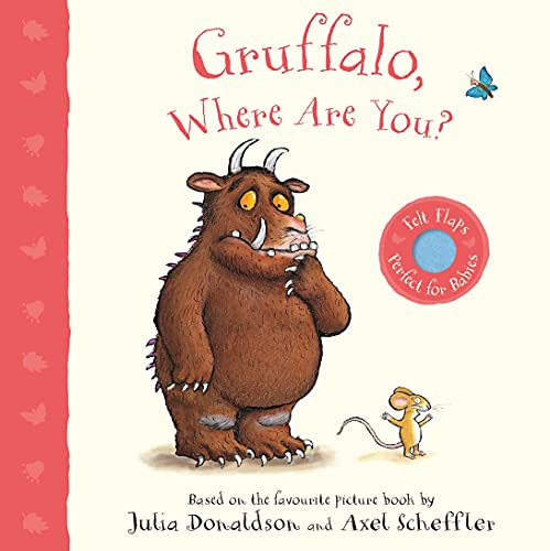 Gruffalo, Where Are You?: A Felt Flaps Book (Gruffalo Baby, 3)