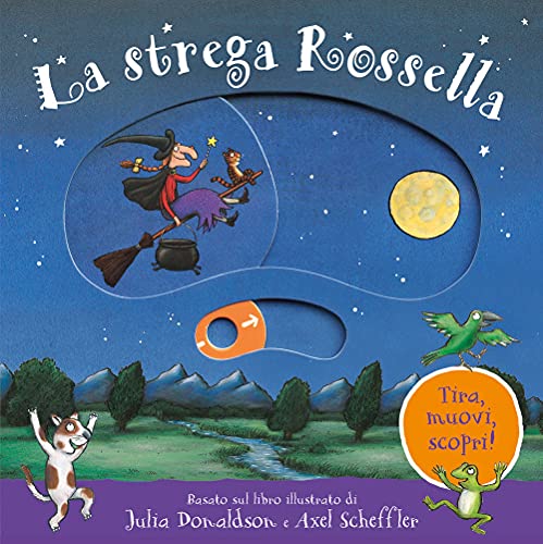 La strega Rossella. Tira, muovi, scopri! Ediz. a colori (Primi libri)