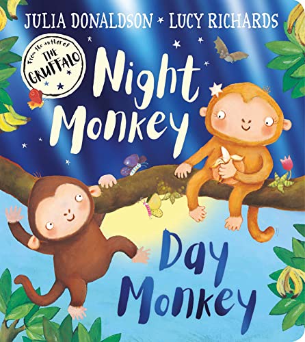 Night Monkey, Day Monkey: Julia Donaldson’s bestselling rhyming picture book – now a fabulous foiled board book!