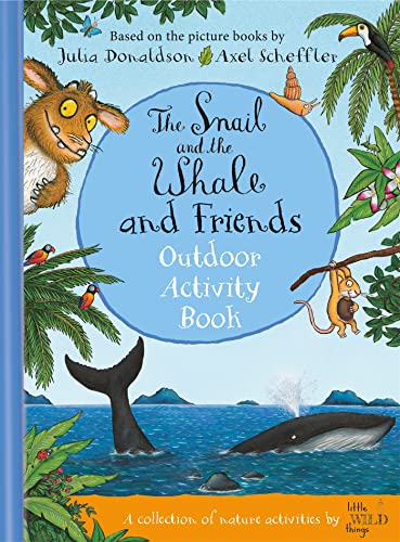 The Snail and the Whale and Friends Outdoor Activity Book von Macmillan Children's Books
