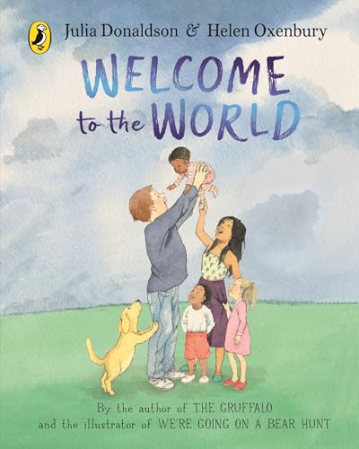 Welcome to the World: By the author of The Gruffalo and the illustrator of We’re Going on a Bear Hunt Welcome to the World: By the author of The Gruffalo and the illustrator of We’re Going on a Bear Hunt von Puffin