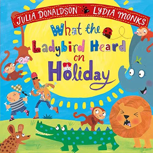 What the Ladybird Heard on Holiday (What the Ladybird Heard, 3) von Macmillan Children's Books