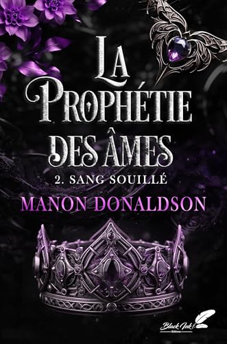 LA PROPHETIE DES AMES : 2. SANG SOUILLE: Tome 2, Sang souillé von BLACK INK