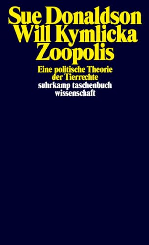 Zoopolis: Eine politische Theorie der Tierrechte (suhrkamp taschenbuch wissenschaft) von Suhrkamp Verlag