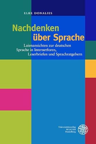 Nachdenken über Sprache: Laienansichten über Sprache in Internetforen, Leserbriefen und Sprachratgebern