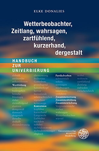 Wetterbeobachter, Zeitlang, wahrsagen, zartfühlend, kurzerhand, dergestalt: Handbuch zur Univerbierung