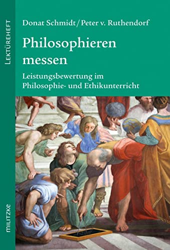 Philosophieren messen: Lektüreheft: Werkstattbuch Philosophieren messen: Lektüreheft: Werkstattbuch von MILITZKE VERLAG GMBH